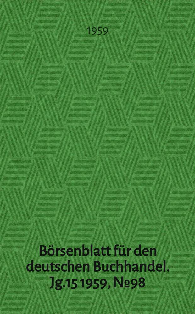 B&ouml;rsenblatt f&uuml;r den deutschen Buchhandel. Jg.15 1959, №98