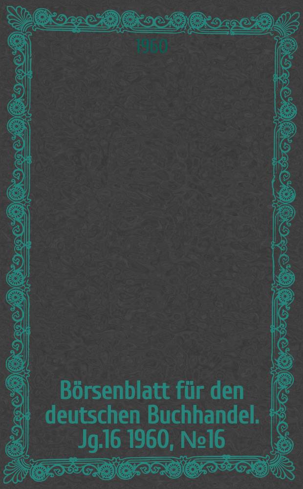 Börsenblatt für den deutschen Buchhandel. Jg.16 1960, №16
