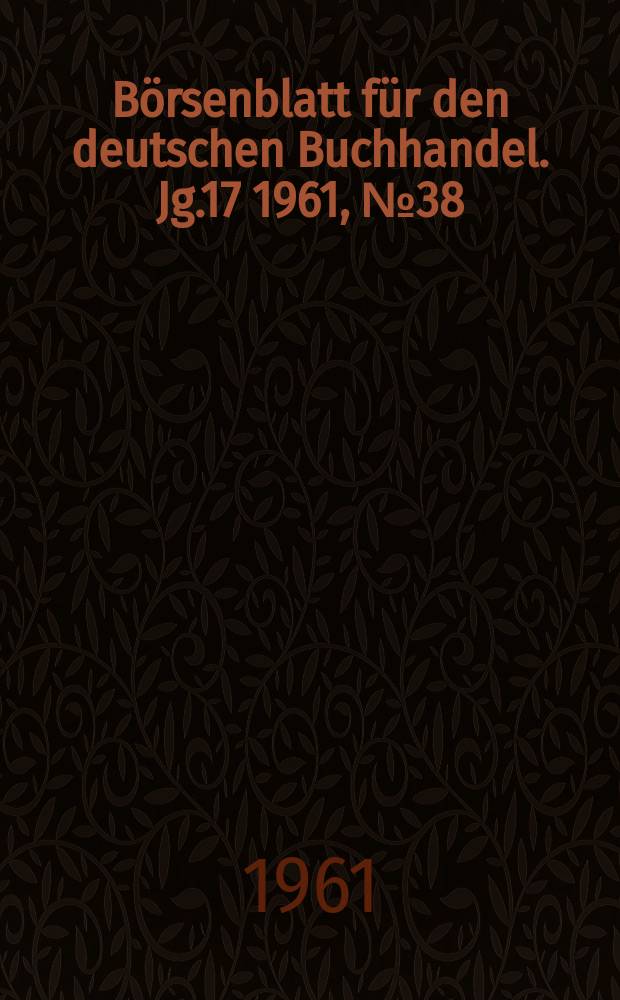 Börsenblatt für den deutschen Buchhandel. Jg.17 1961, №38