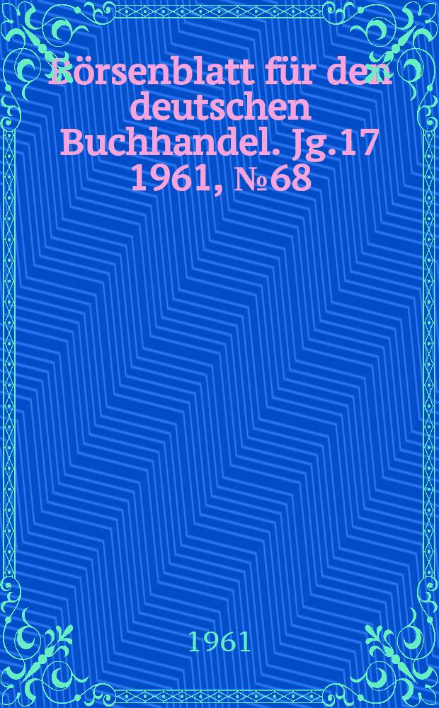 Börsenblatt für den deutschen Buchhandel. Jg.17 1961, №68