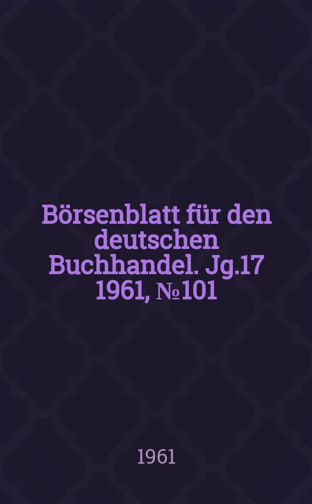 Börsenblatt für den deutschen Buchhandel. Jg.17 1961, №101