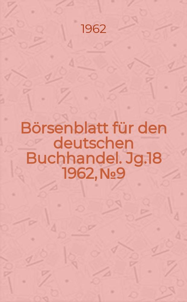 Börsenblatt für den deutschen Buchhandel. Jg.18 1962, №9