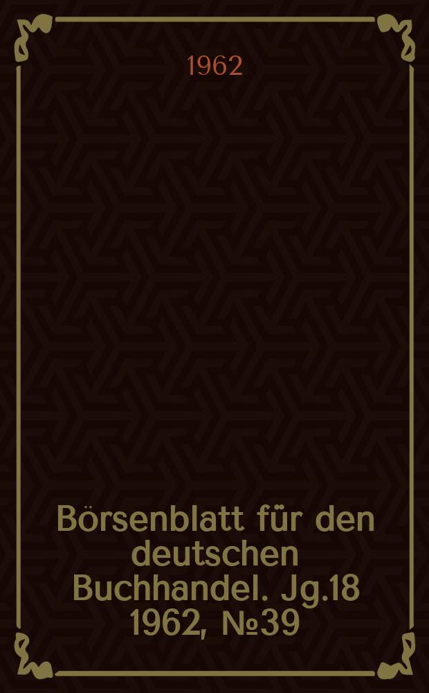 Börsenblatt für den deutschen Buchhandel. Jg.18 1962, №39