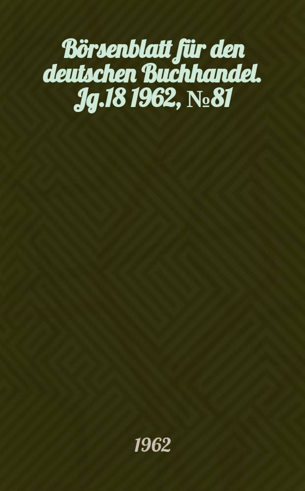 Börsenblatt für den deutschen Buchhandel. Jg.18 1962, №81