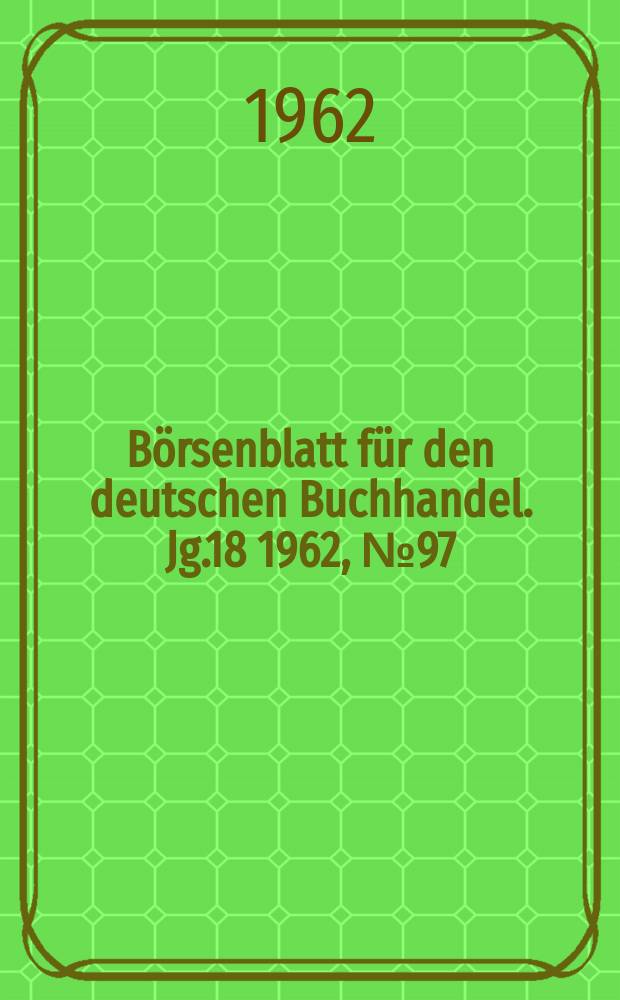 Börsenblatt für den deutschen Buchhandel. Jg.18 1962, №97
