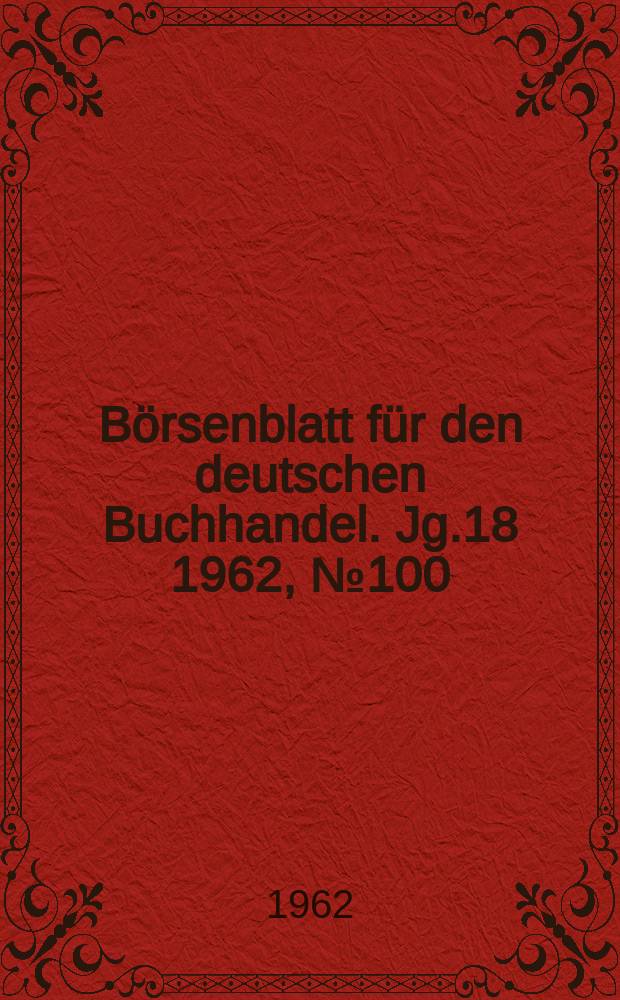 Börsenblatt für den deutschen Buchhandel. Jg.18 1962, №100