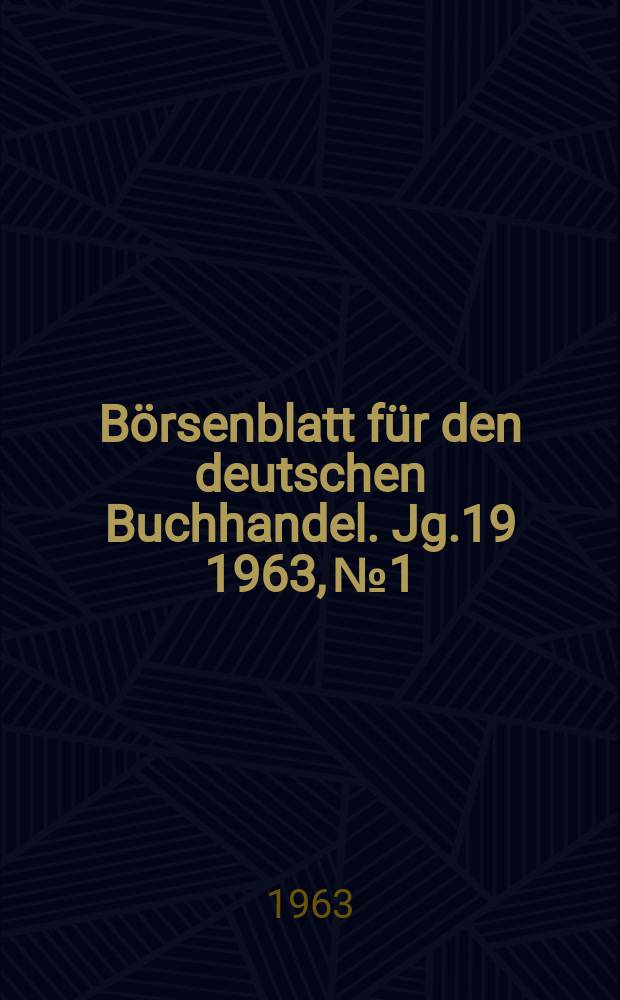 Börsenblatt für den deutschen Buchhandel. Jg.19 1963, №1