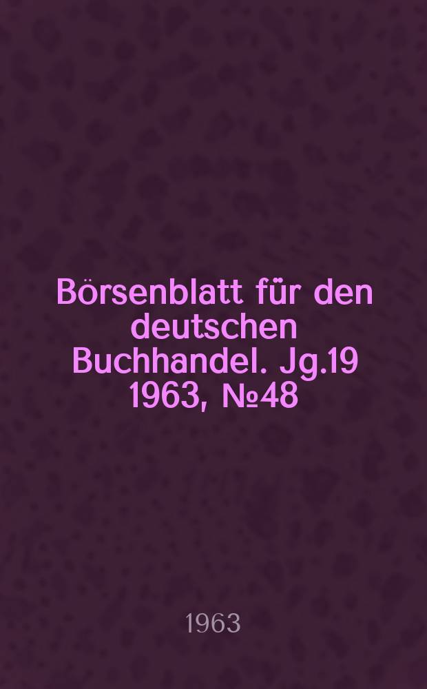 Börsenblatt für den deutschen Buchhandel. Jg.19 1963, №48