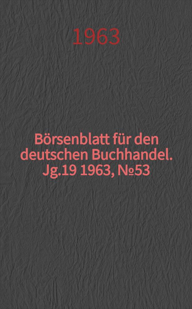 Börsenblatt für den deutschen Buchhandel. Jg.19 1963, №53