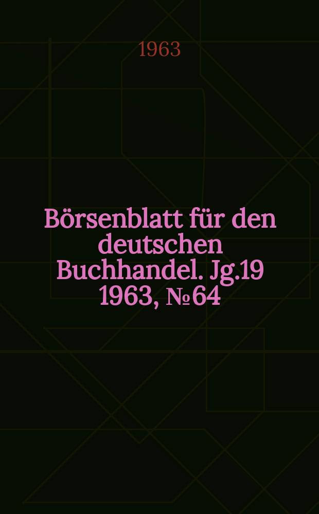 Börsenblatt für den deutschen Buchhandel. Jg.19 1963, №64