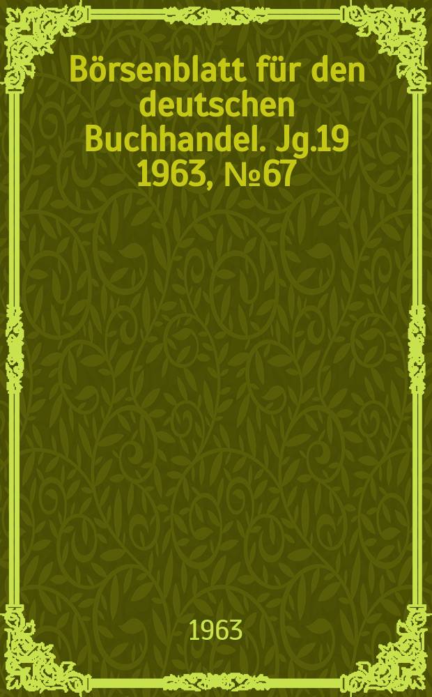 Börsenblatt für den deutschen Buchhandel. Jg.19 1963, №67