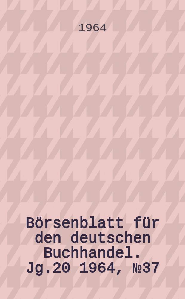 Börsenblatt für den deutschen Buchhandel. Jg.20 1964, №37