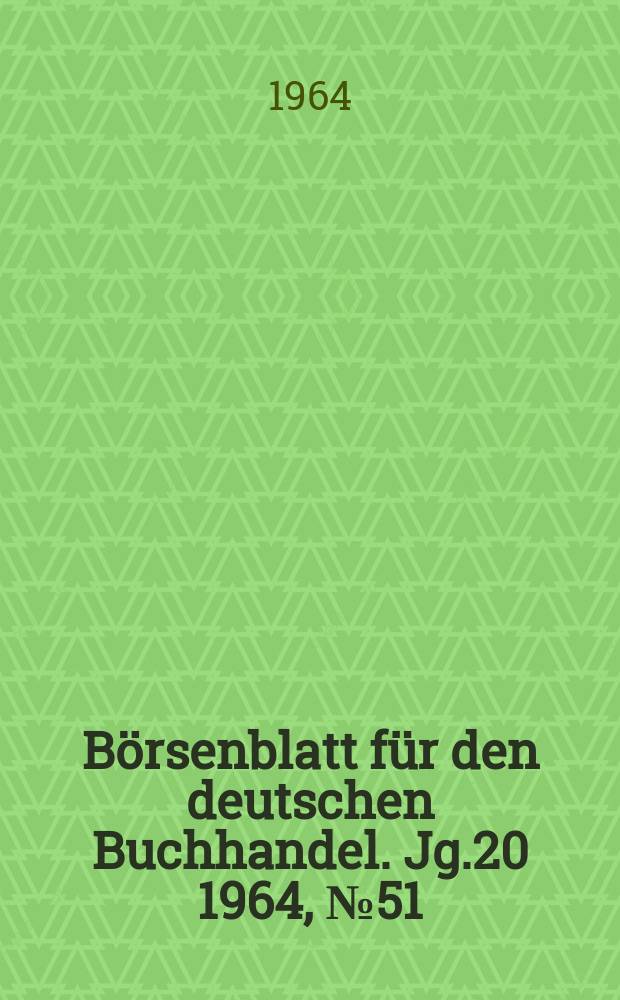 Börsenblatt für den deutschen Buchhandel. Jg.20 1964, №51