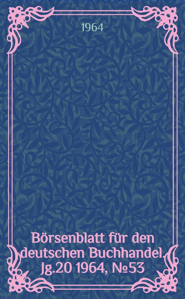 Börsenblatt für den deutschen Buchhandel. Jg.20 1964, №53