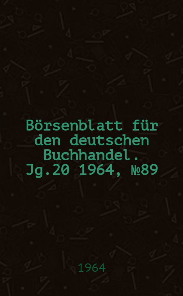 Börsenblatt für den deutschen Buchhandel. Jg.20 1964, №89