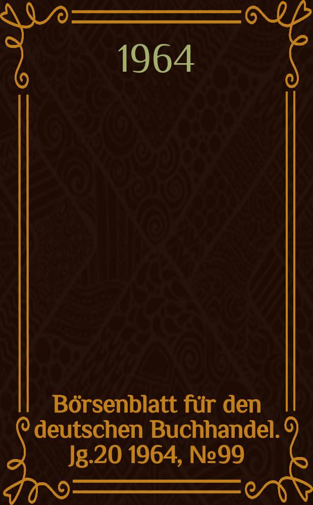 Börsenblatt für den deutschen Buchhandel. Jg.20 1964, №99