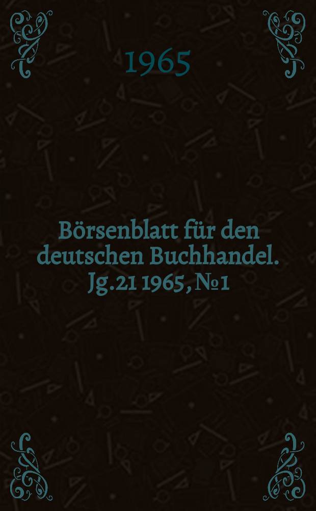 Börsenblatt für den deutschen Buchhandel. Jg.21 1965, №1