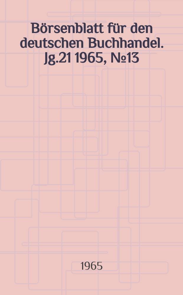 Börsenblatt für den deutschen Buchhandel. Jg.21 1965, №13