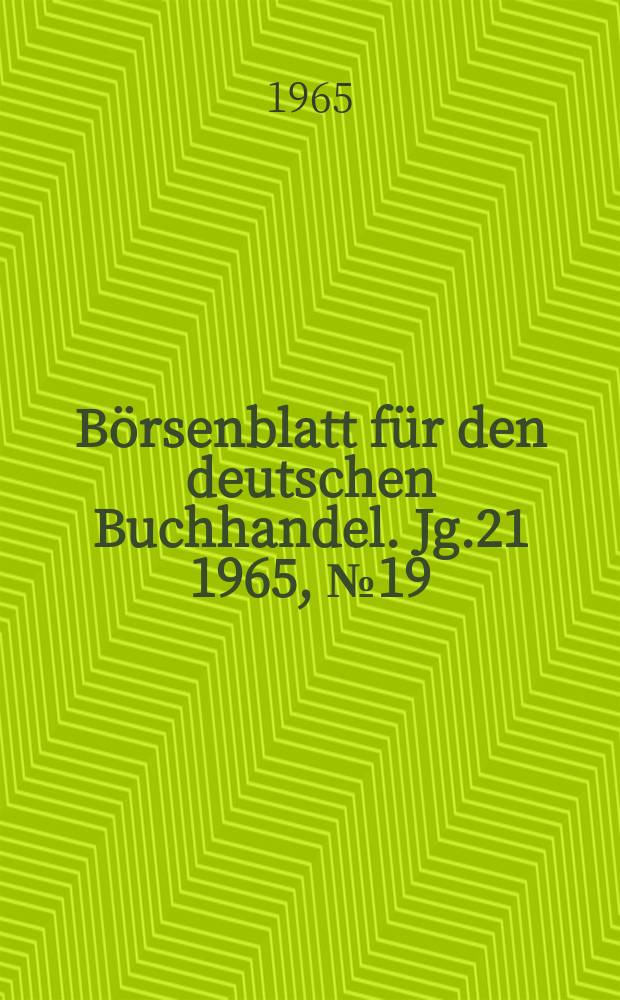 Börsenblatt für den deutschen Buchhandel. Jg.21 1965, №19