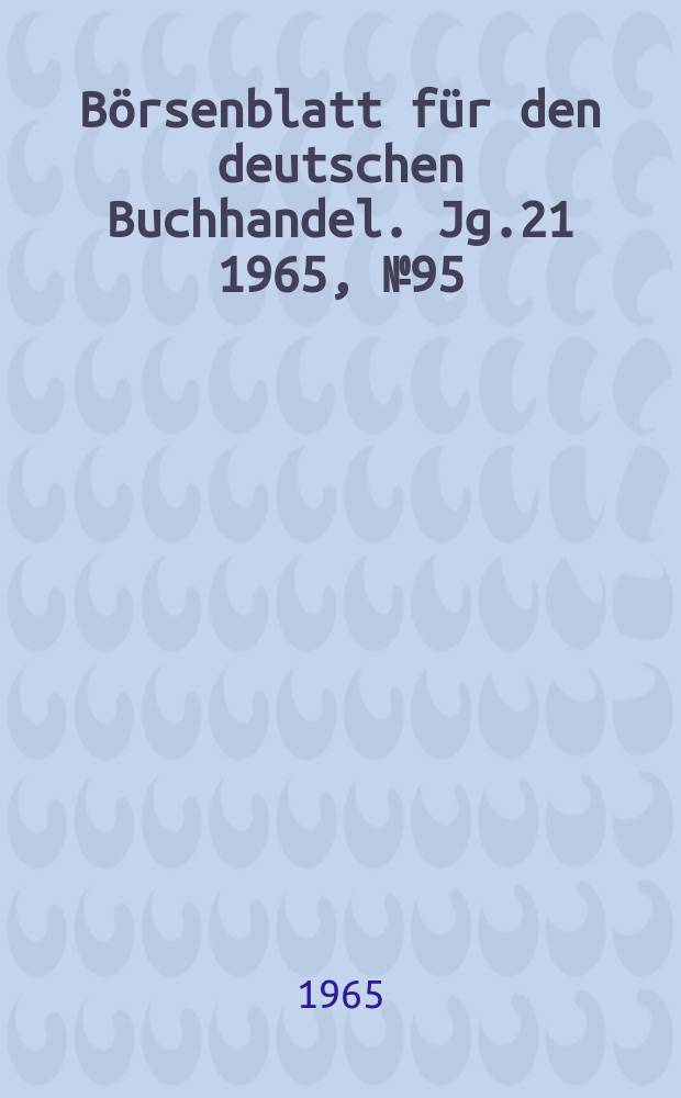 Börsenblatt für den deutschen Buchhandel. Jg.21 1965, №95