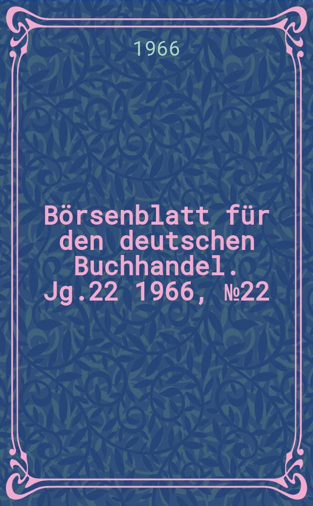 Börsenblatt für den deutschen Buchhandel. Jg.22 1966, №22