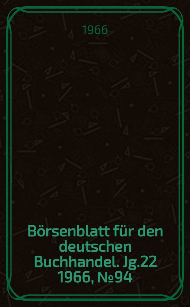 B&ouml;rsenblatt f&uuml;r den deutschen Buchhandel. Jg.22 1966, №94