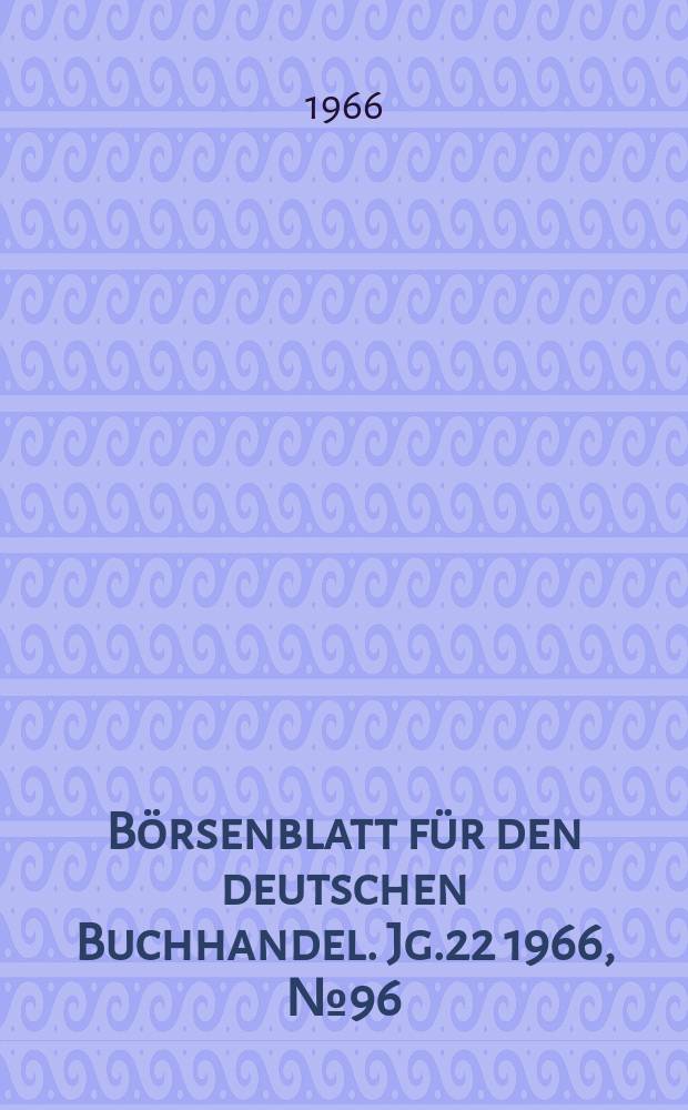 Börsenblatt für den deutschen Buchhandel. Jg.22 1966, №96