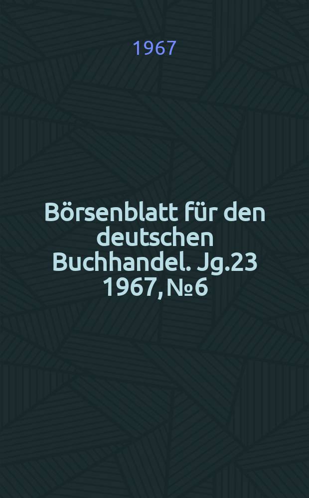 Börsenblatt für den deutschen Buchhandel. Jg.23 1967, №6
