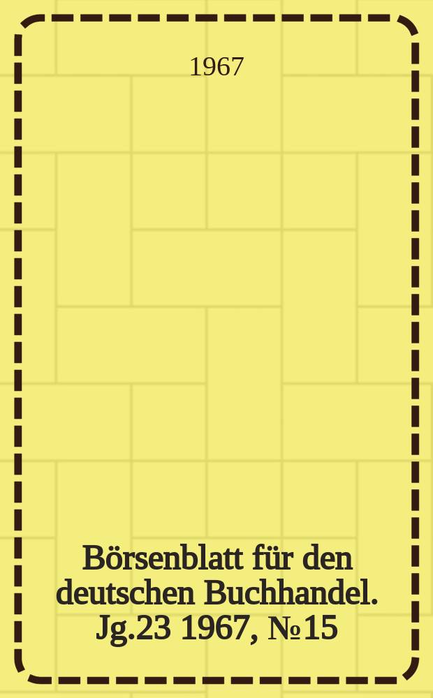 Börsenblatt für den deutschen Buchhandel. Jg.23 1967, №15