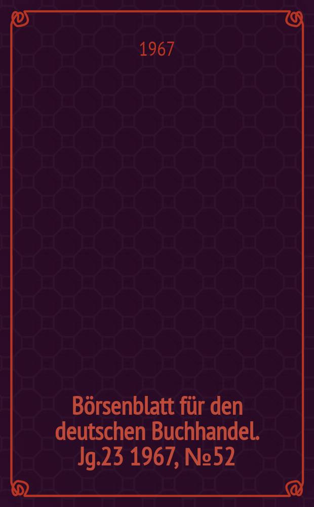 Börsenblatt für den deutschen Buchhandel. Jg.23 1967, №52