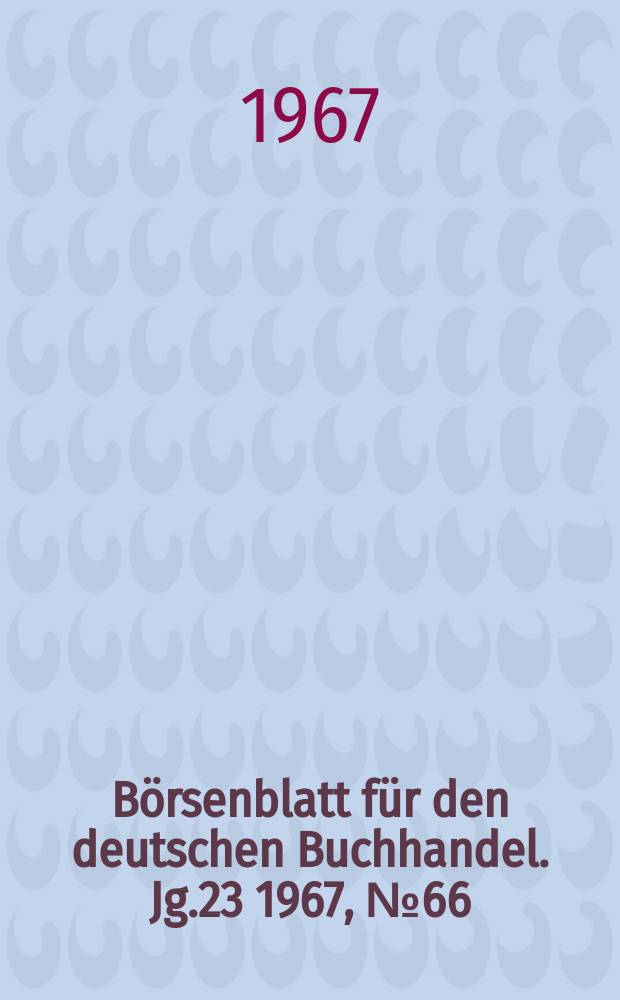 Börsenblatt für den deutschen Buchhandel. Jg.23 1967, №66