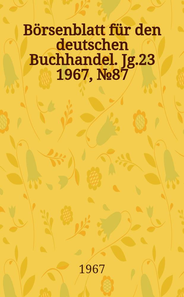 Börsenblatt für den deutschen Buchhandel. Jg.23 1967, №87