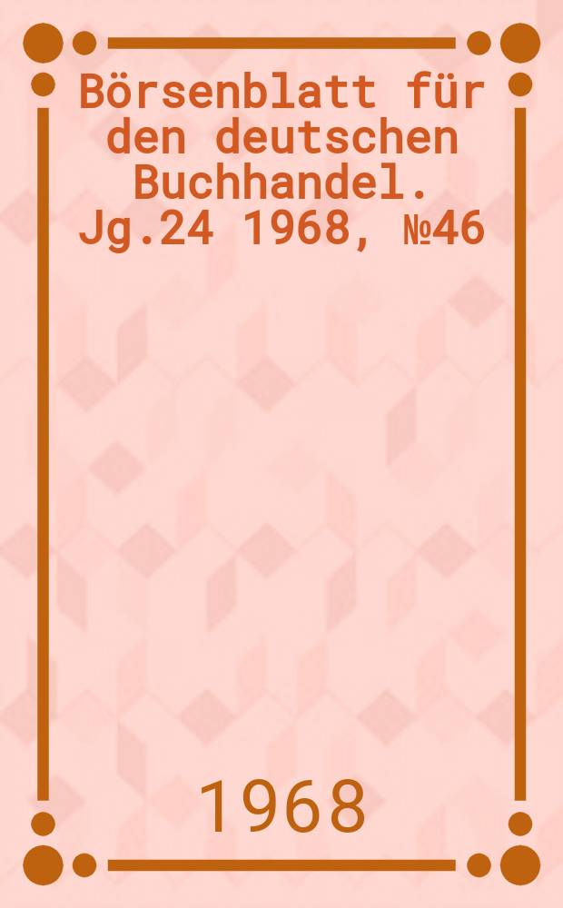 Börsenblatt für den deutschen Buchhandel. Jg.24 1968, №46