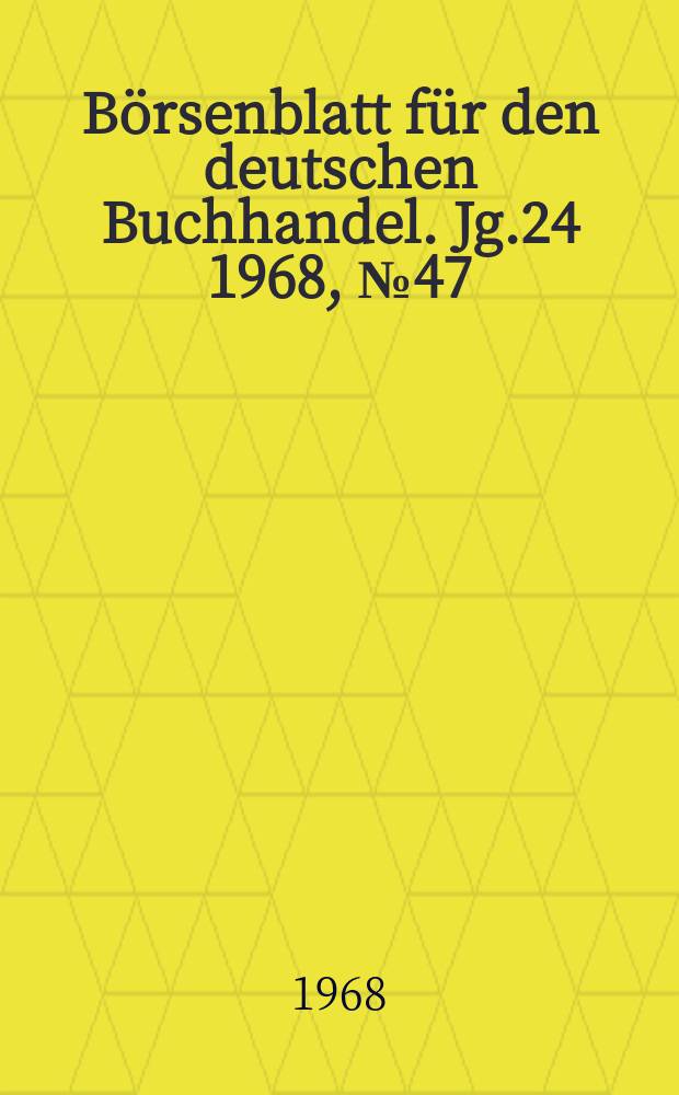 Börsenblatt für den deutschen Buchhandel. Jg.24 1968, №47