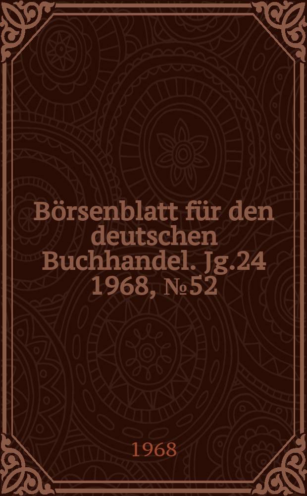 Börsenblatt für den deutschen Buchhandel. Jg.24 1968, №52