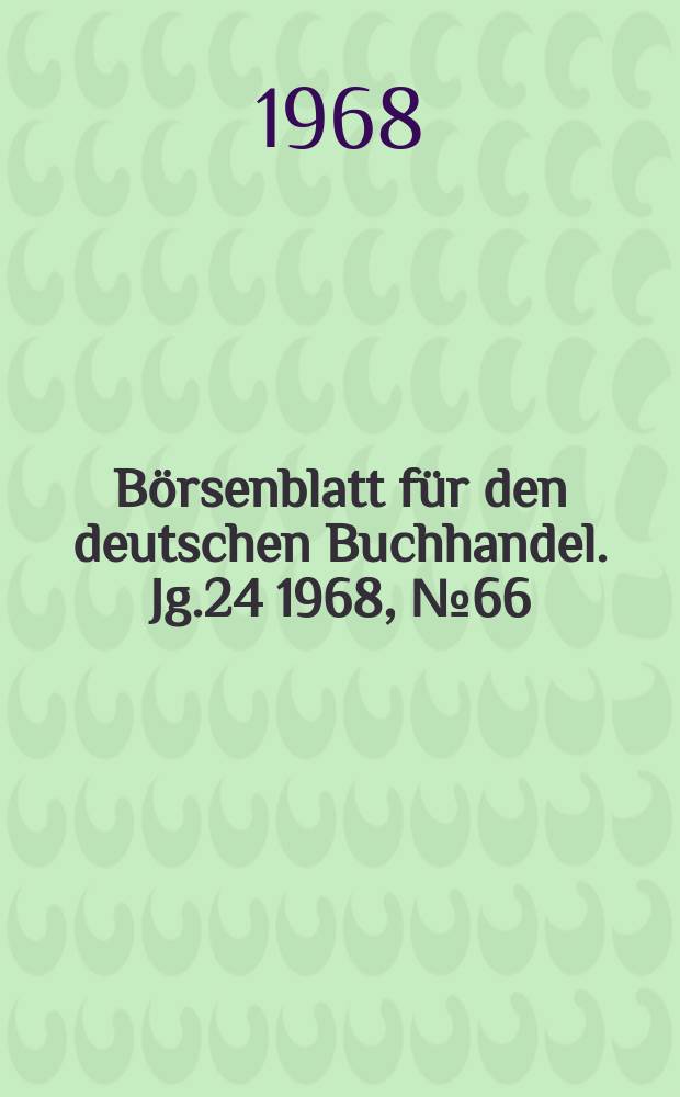 Börsenblatt für den deutschen Buchhandel. Jg.24 1968, №66