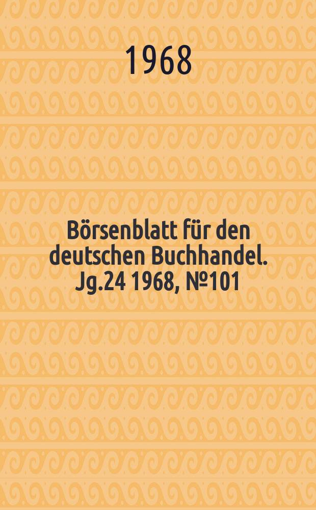 Börsenblatt für den deutschen Buchhandel. Jg.24 1968, №101