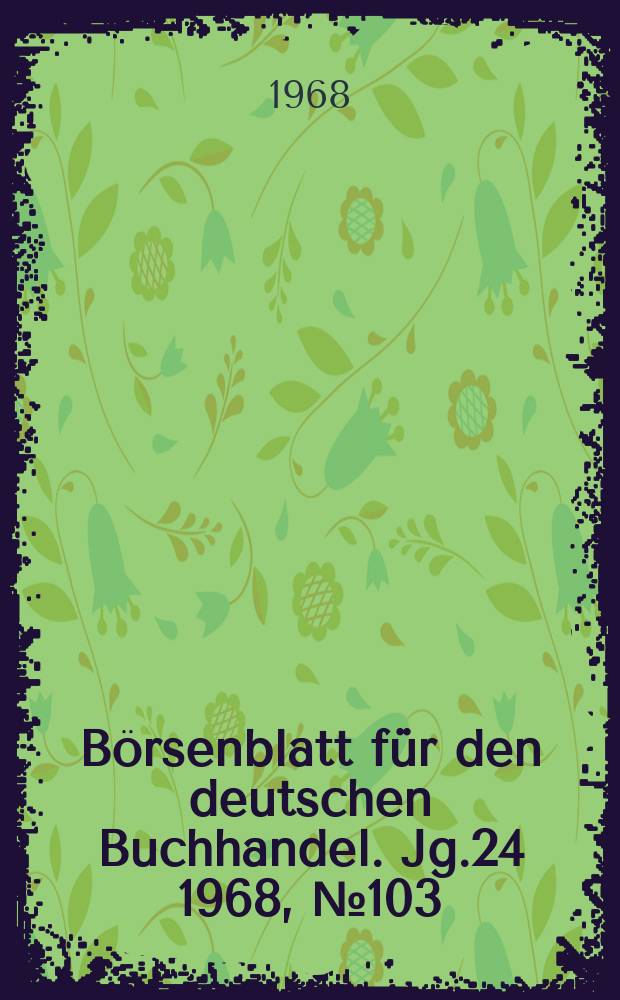 Börsenblatt für den deutschen Buchhandel. Jg.24 1968, №103/104