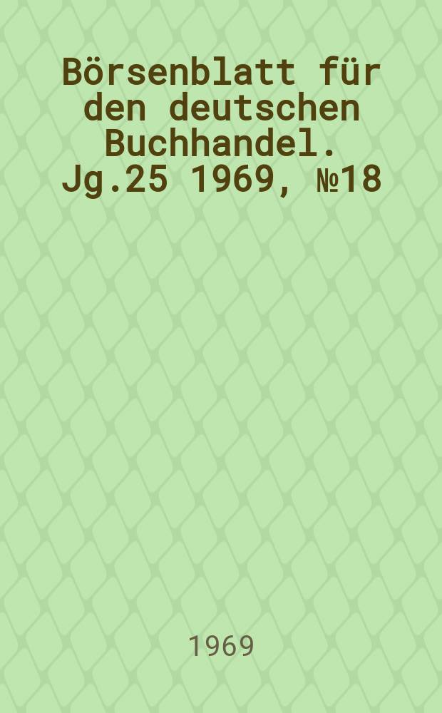 Börsenblatt für den deutschen Buchhandel. Jg.25 1969, №18