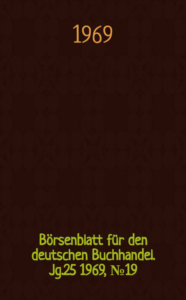 Börsenblatt für den deutschen Buchhandel. Jg.25 1969, №19
