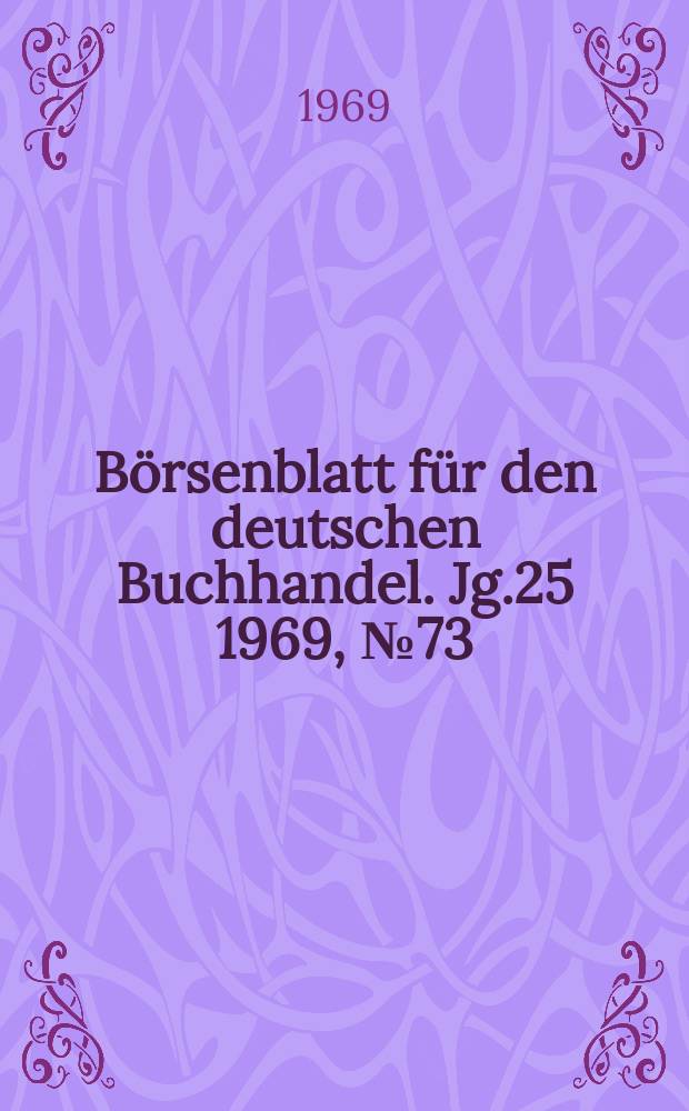 Börsenblatt für den deutschen Buchhandel. Jg.25 1969, №73