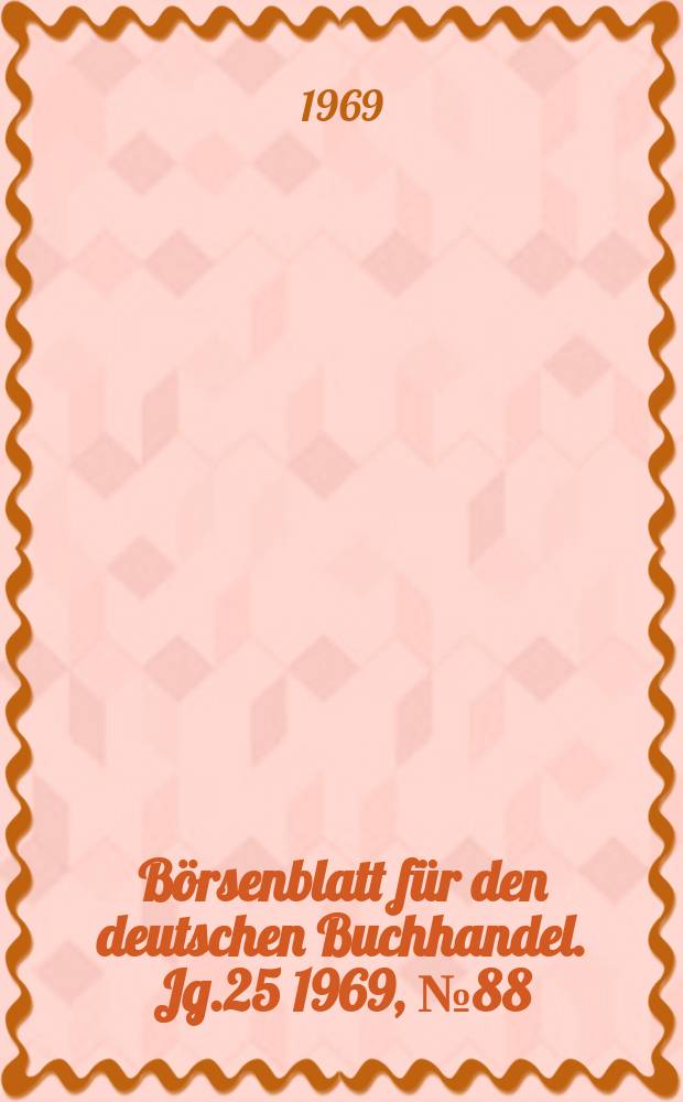 Börsenblatt für den deutschen Buchhandel. Jg.25 1969, №88