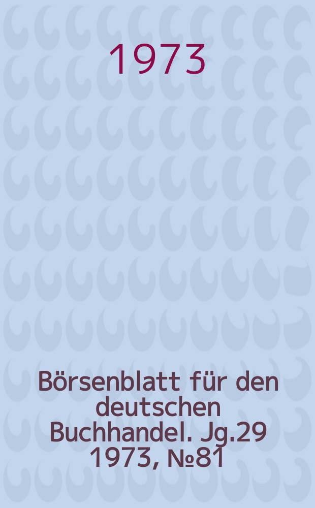 Börsenblatt für den deutschen Buchhandel. Jg.29 1973, №81 : (25. Frankfurter Buchmesse)