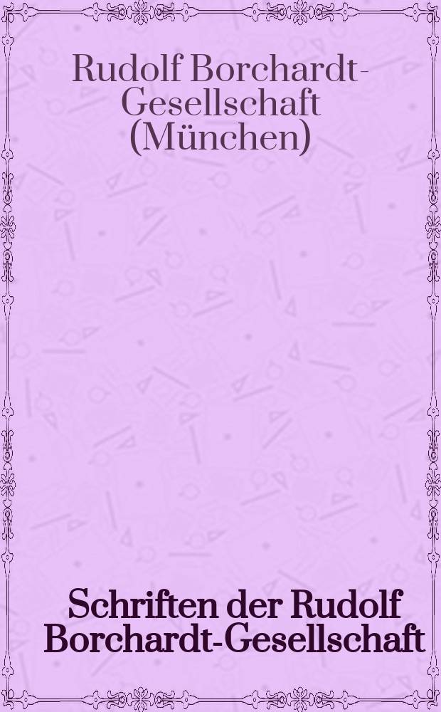 Schriften der Rudolf Borchardt-Gesellschaft