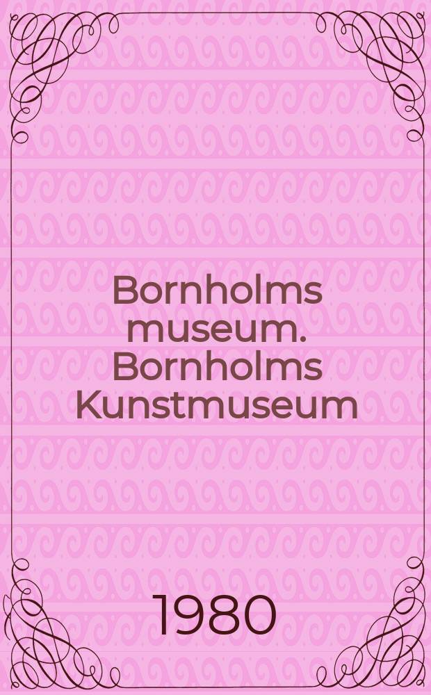 Bornholms museum. Bornholms Kunstmuseum