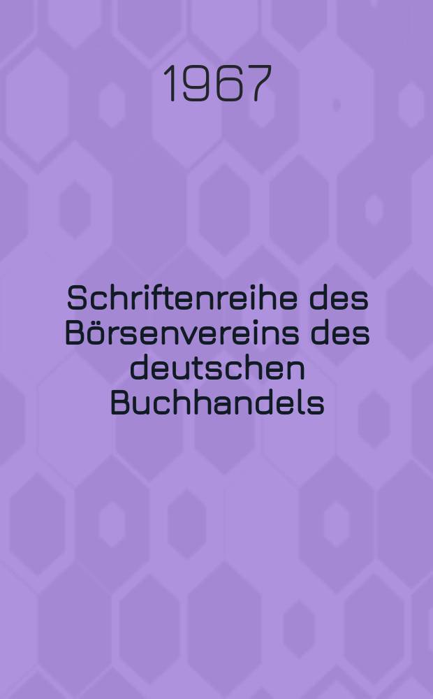 Schriftenreihe des Börsenvereins des deutschen Buchhandels : Hrsg. von der Abt. für Information und Öffentlichkeitsarbeit