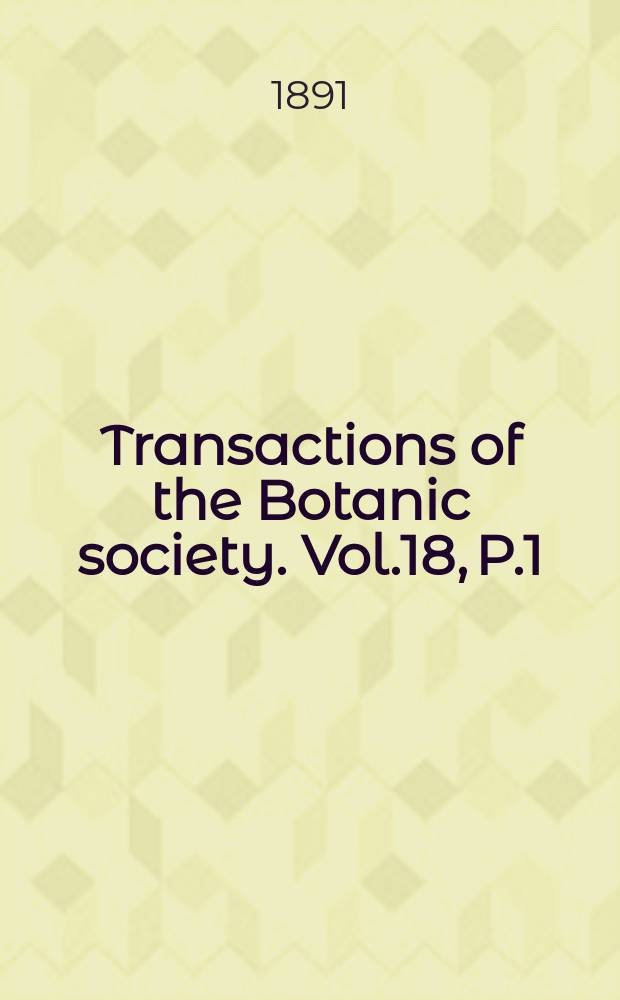 Transactions of the Botanic society. Vol.18, P.1 : Notes to assistin a further knowledge of the products of Western Afghanistan and of North-Eastern Persia