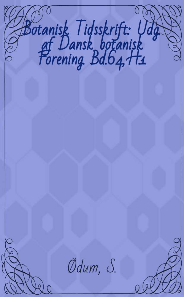 Botanisk Tidsskrift : Udg. af Dansk botanisk Forening. Bd.64, H.1 : Udbredelsen af træer og buske i Danmark