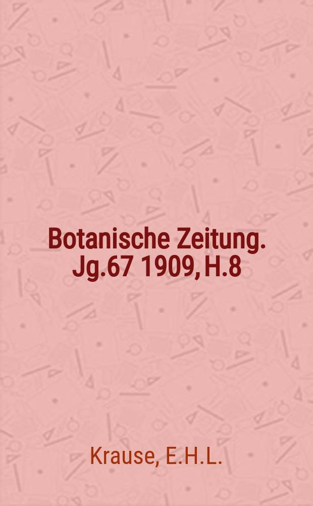Botanische Zeitung. Jg.67 1909, H.8/9 : Die feldartigen Halbkulturformationen im Elsass