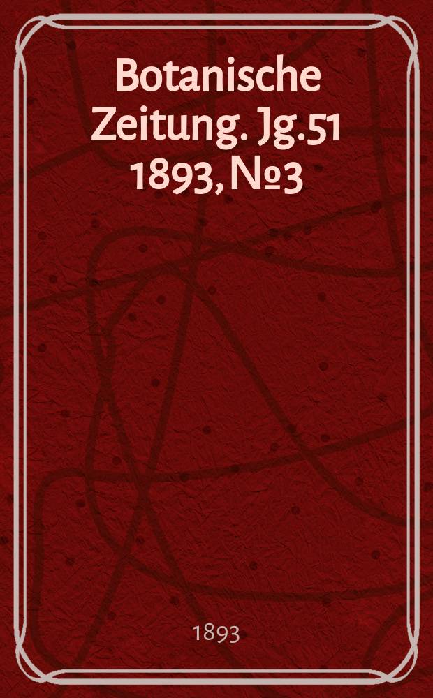 Botanische Zeitung. Jg.51 1893, №3